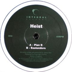 Heist - Heist - Plan B / Eastenders - Integral Records