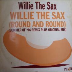 Willie The Sax - Willie The Sax - Willie The Sax (Round And Round) - Peach Records