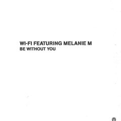 Wi-Fi Featuring Melanie M - Wi-Fi Featuring Melanie M - Be Without You - Kontor
