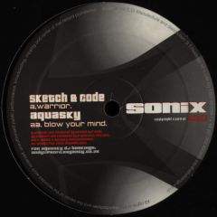 Aquasky / Sketch & Code - Aquasky / Sketch & Code - Blow Your Mind / Warrior - Sonix