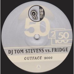 DJ Tom Stevens Vs Fridge - DJ Tom Stevens Vs Fridge - Outface 2000 - Go For It