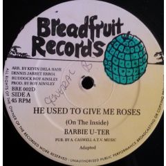 Barbie U-Ter - Barbie U-Ter - He Used To Give Me Roses (On The Inside) - Breadfruit Records