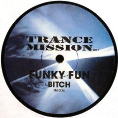 Funky Fun - Funky Fun - Bitch - Trance Mission