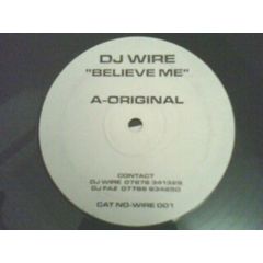 DJ Wire - DJ Wire - Believe Me (Orig & DJ Faz Remix) - Wire