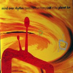 Mind Over Rhythm / Plaid - Mind Over Rhythm / Plaid - Planet Luv - Rumble