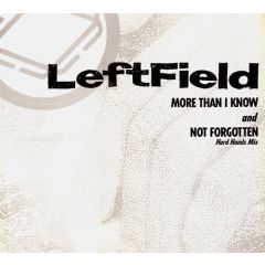 LeftField - LeftField - More Than I Know And Not Forgotten (Hard Hands Mix) - Quality Madrid