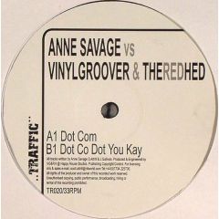 Anne Savage Vs Vinylgroover & The Redhed - Anne Savage Vs Vinylgroover & The Redhed - Dot Com - Traffic Records