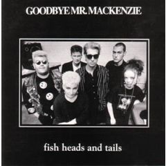 Goodbye Mr. Mackenzie - Goodbye Mr. Mackenzie - Fish Heads And Tails - Capitol