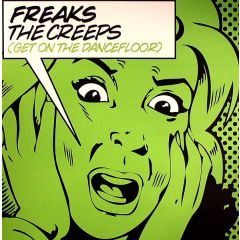 Freaks - Freaks - The Creeps (Get On The Dancefloor) - Data Records