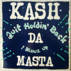 Kash Da Masta - Kash Da Masta - Quit Holdin Back - Big One