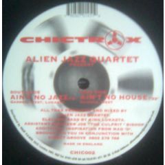 Alien Jazz Quartet - Alien Jazz Quartet - Ain't No Jazz / Ain't No House - Chic Trax Records