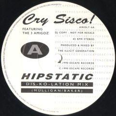 Cry Sisco! Featuring The 3 Amigoz - Cry Sisco! Featuring The 3 Amigoz - Hipstatic - Escape Records
