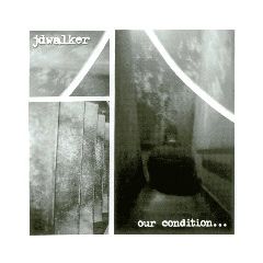 Jd Walker - Jd Walker - Our Condition - Blueside Records