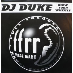 DJ Duke - DJ Duke - Blow Your Whistle - FFRR