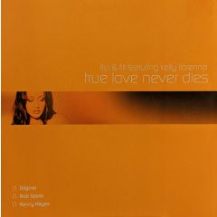 Flip & Fill Featuring Kelly Llorenna - Flip & Fill Featuring Kelly Llorenna - True Love Never Dies - All Around The World