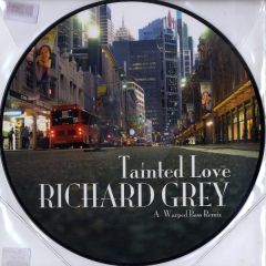 Richard Grey - Richard Grey - Tainted Love / Warped Bass - Universal