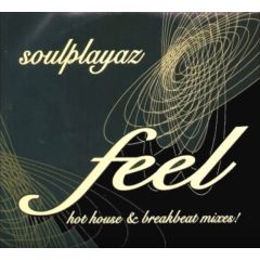 Soul Playaz - Soul Playaz - Feel (Hot House & Breakbeat Mixes!) - Episode Records