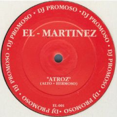 El Martinez - El Martinez - Atroz - Not On Label