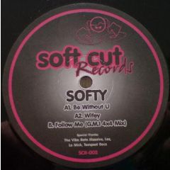 Softy - Softy - Be Without U / Wifey / Follow Me (G.M.I 4X4 Mix) - Soft Cut