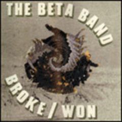 The Beta Band - The Beta Band - Broke / Won - Regal 