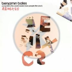 Benjamin Bates - Benjamin Bates - On My Feet (This World Needs More...) (Remixes) - Big & Dirty