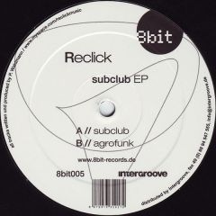 Reclick - Reclick - Subclub EP - 8 Bit