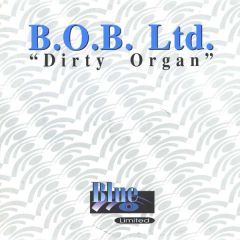 Bob Ltd - Bob Ltd - Dirty Organ - Blue