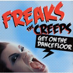Freaks - Freaks - The Creeps (Get On The Dancefloor) - Data