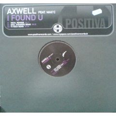 Axwell Feat. Max'C - Axwell Feat. Max'C - I Found U - Positiva