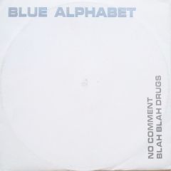 Blue Alphabet - Blue Alphabet - No Comment / Blah Blah Drugs - Bonzai Trance Progressive