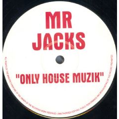 Mr. Jack - Mr. Jack - Only House Muzik - Not On Label