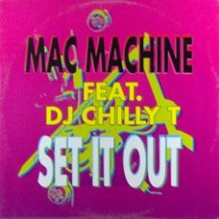 Mac Machine Featuring DJ Chilly T - Mac Machine Featuring DJ Chilly T - Set It Out - Zyx Records