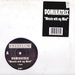 Dominatrix - Dominatrix - Messin' With My Mind - Freeflow