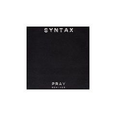 Syntax - Syntax - Pray (Remixes) - Illustrious