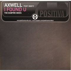 Axwell Ft. Max'C - Axwell Ft. Max'C - I Found U (Dubfire Remixes) - Positiva
