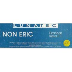 Non Eric - Non Eric - Piranhas / Tribal E.T. - Lunatec