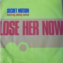 Secret Motion+Shelley Nelson - Secret Motion+Shelley Nelson - Lose Her Now - Coalition