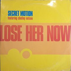 Secret Motion Feat. Shelley Nelson - Secret Motion Feat. Shelley Nelson - Lose Her Now - Coalition Recordings