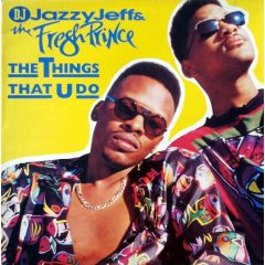 DJ Jazzy Jeff & The Fresh Prince - DJ Jazzy Jeff & The Fresh Prince - The Things That U Do - Jive