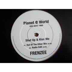 Frenzee - Frenzee - Shut Up & Kiss Me - Planet E