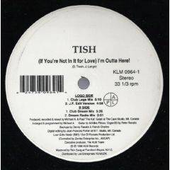 Tish - Tish - (If You're Not In It For Love) I'm Outta Here - KLM Records