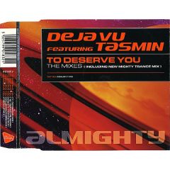 Deja Vu Ft Tasmin - Deja Vu Ft Tasmin - To Deserve You (The Mixes) - Almighty