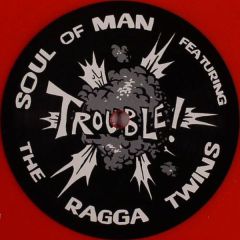 Soul Of Man Feat. The Ragga Twins - Soul Of Man Feat. The Ragga Twins - Trouble (Red Vinyl) - Finger Lickin