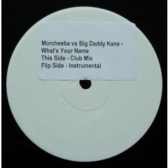 Morcheeba Vs. Big Daddy Kane - Morcheeba Vs. Big Daddy Kane - What's Your Name - White