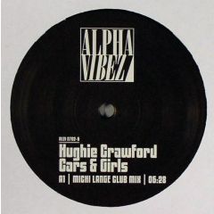 Hughie Crawford - Hughie Crawford - Cars & Girls (Remixes) - Alpha Vibez