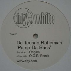Da Techno Bohemian - Da Techno Bohemian - Pump Da Bass - Tidy White