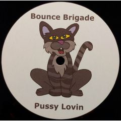 Bounce Brigade - Bounce Brigade - Pussy Lovin / Elevator - LS