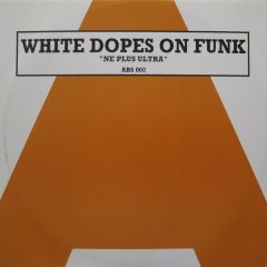 White Dopes On Funk - White Dopes On Funk - Ne Plus Ultra - Absolut Records 2