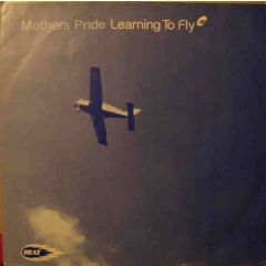 Mothers Pride - Mothers Pride - Learning To Fly - Heat
