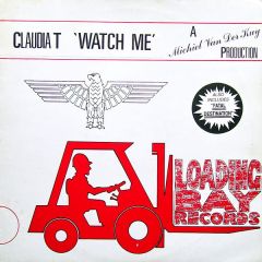 Claudia T - Claudia T - Watch Me - Loading Bay Records